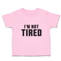 Toddler Clothes I'M Not Tired Toddler Shirt Baby Clothes Cotton