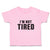 Toddler Clothes I'M Not Tired Toddler Shirt Baby Clothes Cotton