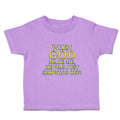 Toddler Clothes When God Made Me, He Was Just Showing Off! Toddler Shirt Cotton