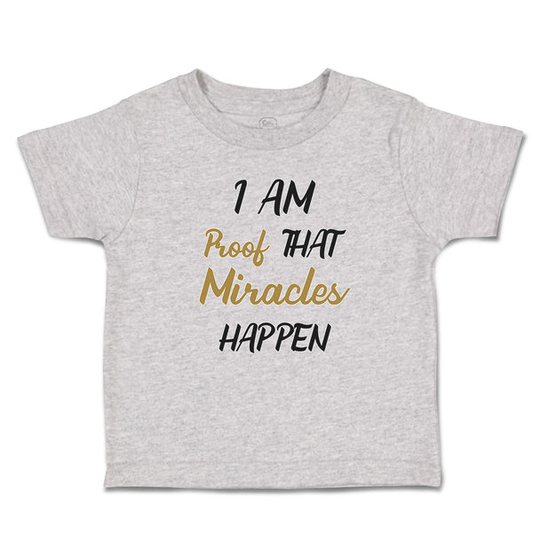 Toddler Clothes I Am Proof That Miracles Happen Toddler Shirt Cotton