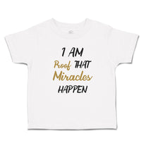 Toddler Clothes I Am Proof That Miracles Happen Toddler Shirt Cotton