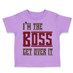 Toddler Clothes I'M The Boss Get over It Funny Humor Toddler Shirt Cotton