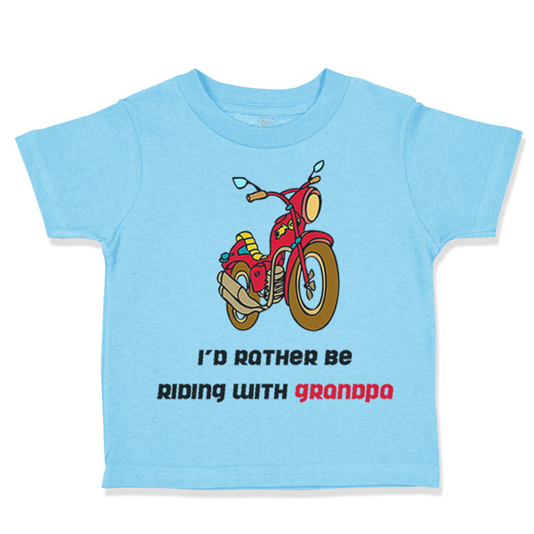 Toddler Clothes Motorcycle I'D Rather Be Riding Grandpa Grandfather Cotton