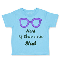 Toddler Clothes Nerd Is The New Stud Funny Humor Toddler Shirt Cotton