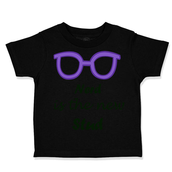 Toddler Clothes Nerd Is The New Stud Funny Humor Toddler Shirt Cotton