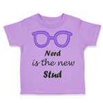 Toddler Clothes Nerd Is The New Stud Funny Humor Toddler Shirt Cotton