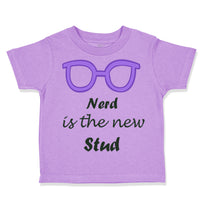 Toddler Clothes Nerd Is The New Stud Funny Humor Toddler Shirt Cotton