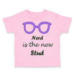 Toddler Clothes Nerd Is The New Stud Funny Humor Toddler Shirt Cotton