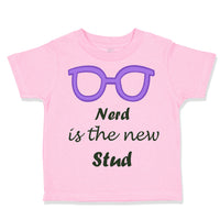 Toddler Clothes Nerd Is The New Stud Funny Humor Toddler Shirt Cotton