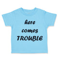 Toddler Clothes Here Comes Trouble Style B Funny Humor Toddler Shirt Cotton