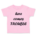 Toddler Clothes Here Comes Trouble Style B Funny Humor Toddler Shirt Cotton