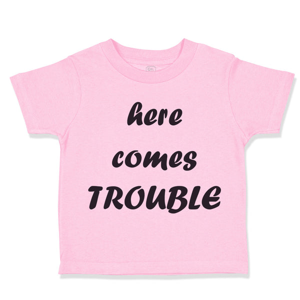 Toddler Clothes Here Comes Trouble Style B Funny Humor Toddler Shirt Cotton