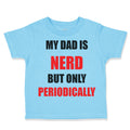 Toddler Clothes My Dad Is Nerd but Only Periodically Dad Father's Day Cotton