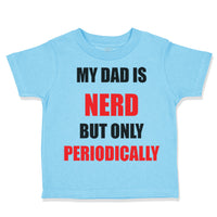 My Dad Is Nerd but Only Periodically Dad Father's Day