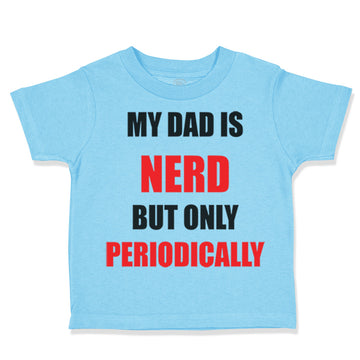 Toddler Clothes My Dad Is Nerd but Only Periodically Dad Father's Day Cotton
