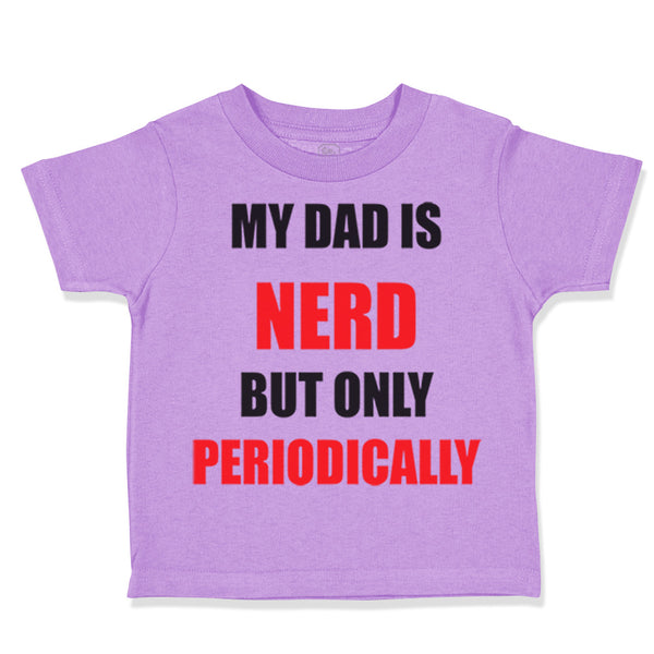 Toddler Clothes My Dad Is Nerd but Only Periodically Dad Father's Day Cotton