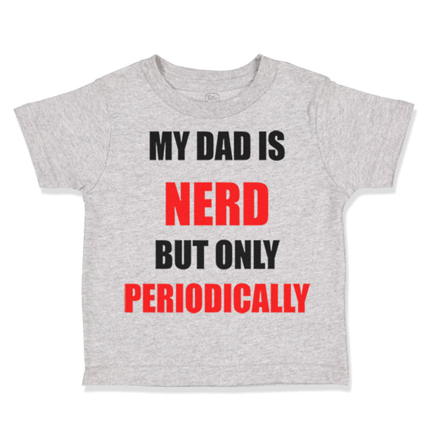 Toddler Clothes My Dad Is Nerd but Only Periodically Dad Father's Day Cotton