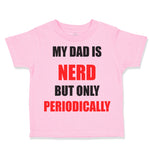 Toddler Clothes My Dad Is Nerd but Only Periodically Dad Father's Day Cotton