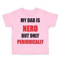 Toddler Clothes My Dad Is Nerd but Only Periodically Dad Father's Day Cotton