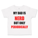 Toddler Clothes My Dad Is Nerd but Only Periodically Dad Father's Day Cotton