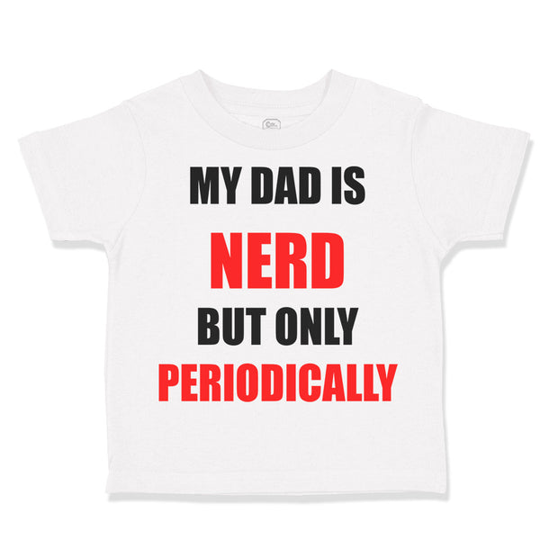 Toddler Clothes My Dad Is Nerd but Only Periodically Dad Father's Day Cotton