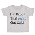 Toddler Clothes I'M Proof That Geeks Get Laid Funny Nerd Geek Style C Cotton