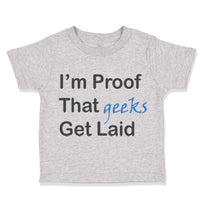 I'M Proof That Geeks Get Laid Funny Nerd Geek Style C