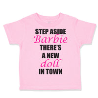 Toddler Clothes Step Aside There's A New Doll in Town Funny Humor Toddler Shirt