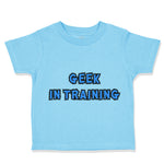 Toddler Clothes Geek in Training Funny Nerd Geek Toddler Shirt Cotton