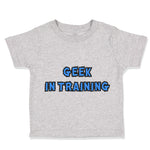 Toddler Clothes Geek in Training Funny Nerd Geek Toddler Shirt Cotton