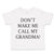 Toddler Clothes Don'T Make Me Call My Grandma! Grandmother Grandma Toddler Shirt