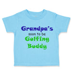Toddler Clothes Grandpa's Soon Golfing Buddy Golf Grandpa Grandfather Cotton