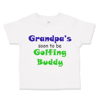 Toddler Clothes Grandpa's Soon Golfing Buddy Golf Grandpa Grandfather Cotton