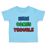 Toddler Clothes Here Comes Trouble Style C Funny Humor Toddler Shirt Cotton