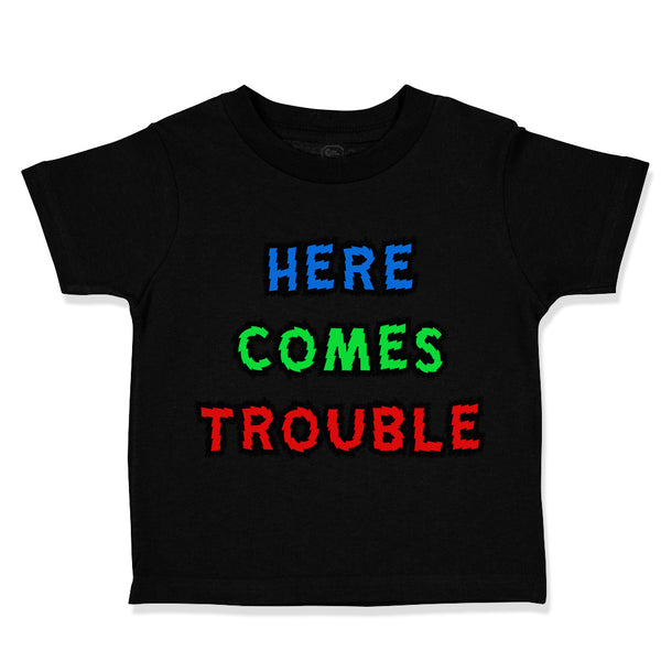 Toddler Clothes Here Comes Trouble Style C Funny Humor Toddler Shirt Cotton