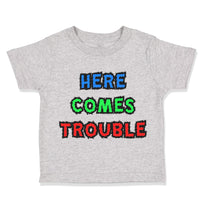 Toddler Clothes Here Comes Trouble Style C Funny Humor Toddler Shirt Cotton