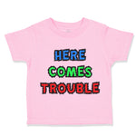 Toddler Clothes Here Comes Trouble Style C Funny Humor Toddler Shirt Cotton