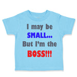 I May Be Small.. but I'M The Boss!!! Funny Humor