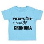 Toddler Clothes That's It I'M Calling Grandma Style B Grandmother Grandma Cotton