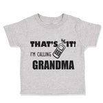 Toddler Clothes That's It I'M Calling Grandma Style B Grandmother Grandma Cotton