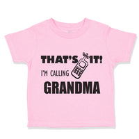 Toddler Clothes That's It I'M Calling Grandma Style B Grandmother Grandma Cotton