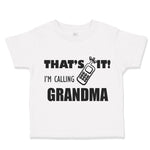 Toddler Clothes That's It I'M Calling Grandma Style B Grandmother Grandma Cotton