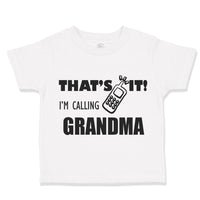 Toddler Clothes That's It I'M Calling Grandma Style B Grandmother Grandma Cotton
