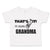 Toddler Clothes That's It I'M Calling Grandma Style B Grandmother Grandma Cotton