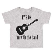 It's Ok I'M with The Band Funny Humor Gag