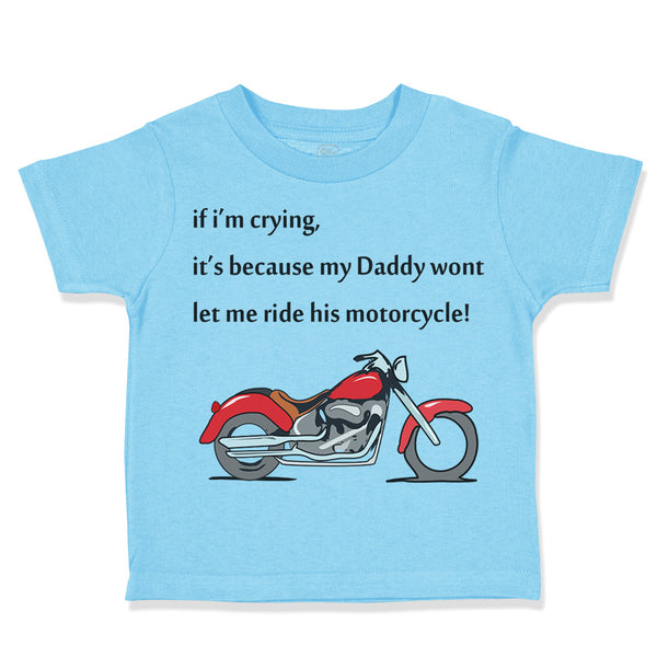 Crying Daddy Won'T Let Ride Motorcycle Dad Father's Day