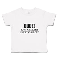 Dude!Your Wife Keeps Checking Me out
