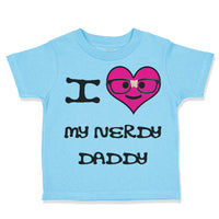 Toddler Clothes Pink Heart Black Text Love Nerdy Daddy Dad Father's Day Cotton