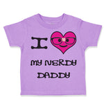 Toddler Clothes Pink Heart Black Text Love Nerdy Daddy Dad Father's Day Cotton