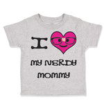Toddler Clothes Pink Heart Black Text Love Nerdy Mommy Mom Mothers Toddler Shirt